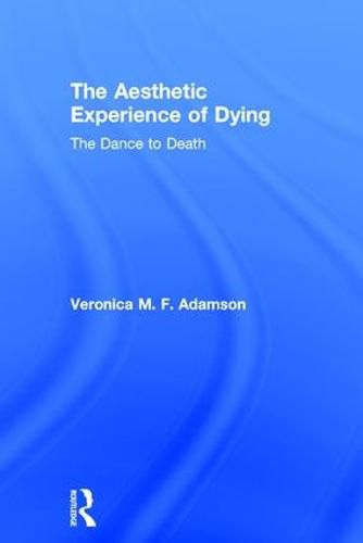 Cover image for The Aesthetic Experience of Dying: The Dance to Death