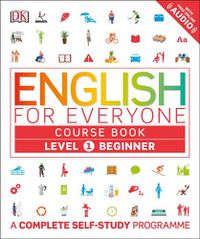 Cover image for English for Everyone Course Book Level 1 Beginner: A Complete Self-Study Programme