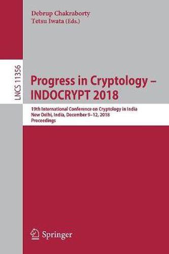 Cover image for Progress in Cryptology - INDOCRYPT 2018: 19th International Conference on Cryptology in India, New Delhi, India, December 9-12, 2018, Proceedings