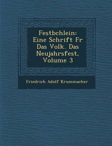 Festb Chlein: Eine Schrift Fur Das Volk. Das Neujahrsfest, Volume 3