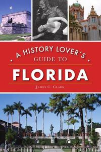 Cover image for A History Lover's Guide to Florida