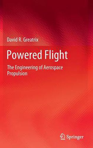 Cover image for Powered Flight: The Engineering of Aerospace Propulsion