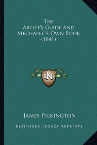 Cover image for The Artist's Guide and Mechanic's Own Book (1841)