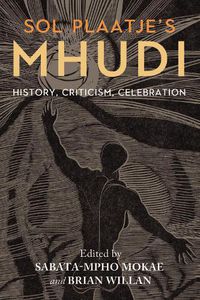 Cover image for Sol Plaatje's Mhudi: History, criticism, celebration