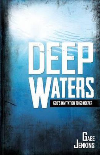 Cover image for Deep Waters: God's Invitation To Go Deeper