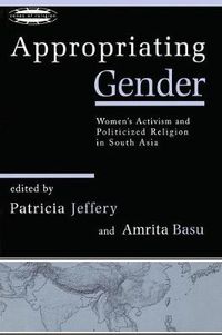 Cover image for Appropriating Gender: Women's Activism and Politicized Religion in South Asia