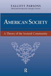 Cover image for American Society: Toward a Theory of Societal Community