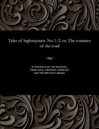 Cover image for Tales of Highwaymen. No. 1-2: Or, the Romance of the Road