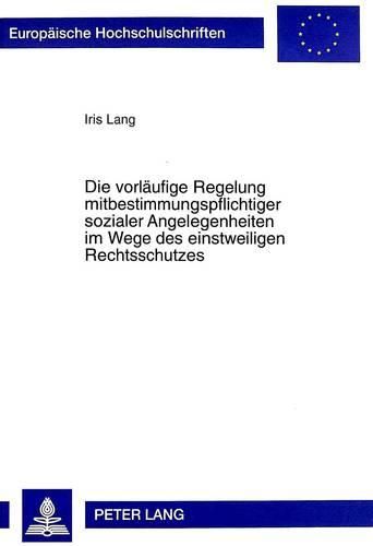 Cover image for Die Vorlaeufige Regelung Mitbestimmungspflichtiger Sozialer Angelegenheiten Im Wege Des Einstweiligen Rechtsschutzes