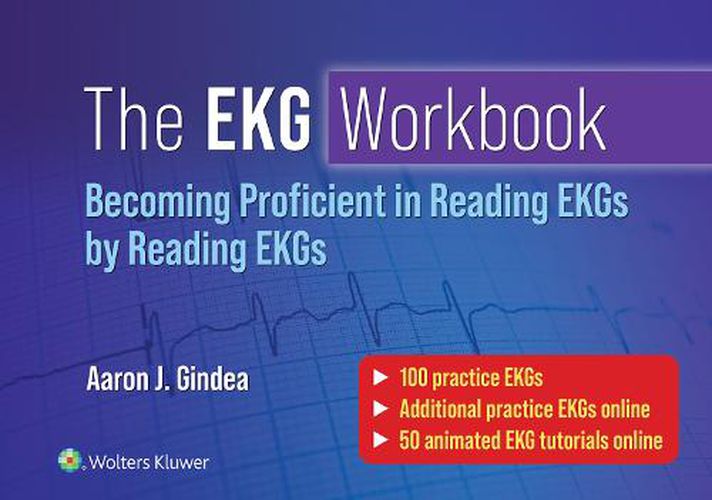 Cover image for The EKG Workbook: Becoming Proficient in Reading EKGs by Reading EKGs