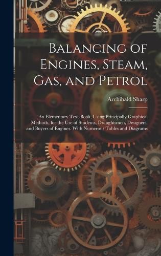 Cover image for Balancing of Engines, Steam, Gas, and Petrol