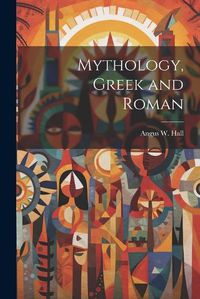 Cover image for Mythology, Greek and Roman