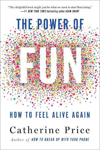 Cover image for The Power of Fun: How to Feel Alive Again