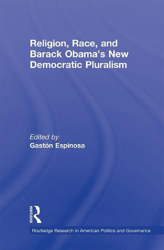 Religion, Race, and Barack Obama's New Democratic Pluralism