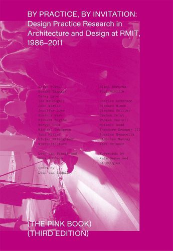 By Practice, by Invitation: Design Practice Research in Architecture and Design at RMIT, 1986-2011