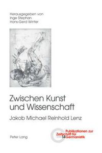 Cover image for Zwischen Kunst Und Wissenschaft: Jakob Michael Reinhold Lenz