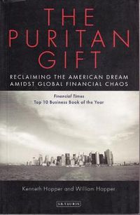 Cover image for The Puritan Gift: Reclaiming the American Dream Amidst Global Financial Chaos