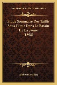 Cover image for Etude Sommaire Des Taillis Sous Futaie Dans Le Bassin de La Saone (1898)