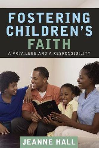 Cover image for Fostering Children's Faith: A Privilege and a Responsibility