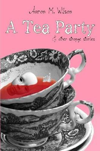 A Tea Party & Other Strange Stories