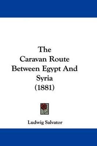 The Caravan Route Between Egypt and Syria (1881)