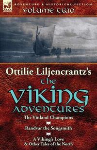 Cover image for Ottilie A. Liljencrantz's 'The Viking Adventures': Volume 2-The Vinland Champions, Randvar the Songsmith & A Viking's Love and Other Tales of the North