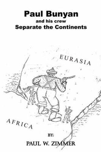 Cover image for Paul Bunyan and His Crew Separate the Continents