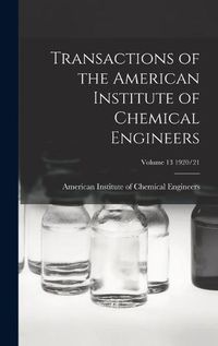 Cover image for Transactions of the American Institute of Chemical Engineers; Volume 13 1920/21