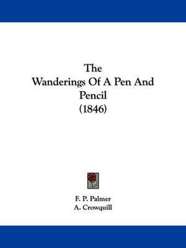 The Wanderings of a Pen and Pencil (1846)