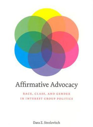 Cover image for Affirmative Advocacy: Race, Class and Gender in Interest Group Politics