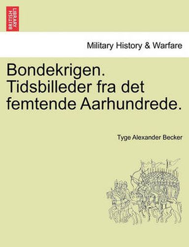 Cover image for Bondekrigen. Tidsbilleder Fra Det Femtende Aarhundrede.