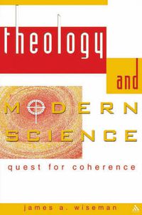 Cover image for Theology and Modern Science: Quest for Coherence