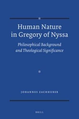 Cover image for Human Nature in Gregory of Nyssa: Philosophical Background and Theological Significance