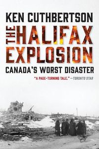 Cover image for The Halifax Explosion: Canada's Worst Disaster