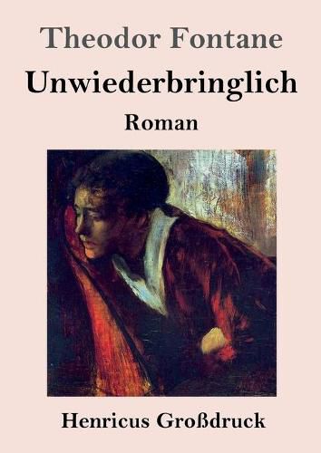 Cover image for Unwiederbringlich (Grossdruck): Roman