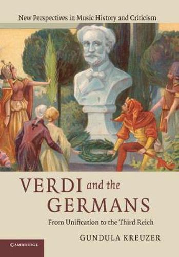 Cover image for Verdi and the Germans: From Unification to the Third Reich