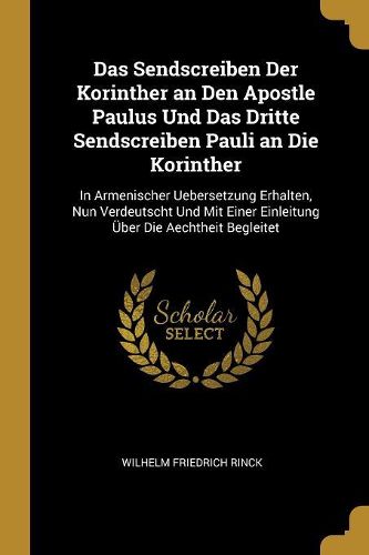 Cover image for Das Sendscreiben Der Korinther an Den Apostle Paulus Und Das Dritte Sendscreiben Pauli an Die Korinther