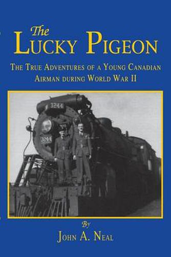 Cover image for The Lucky Pigeon: The True Adventures of a Young Canadian Airman During World War 2