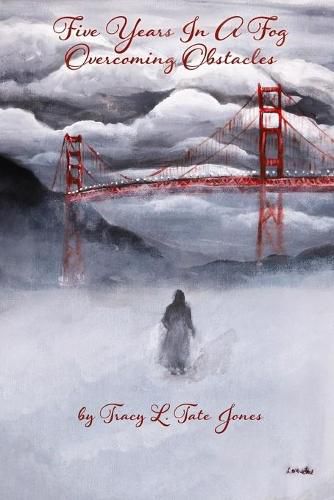 Cover image for Five Years in a Fog: Overcoming Obstacles