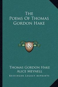 Cover image for The Poems of Thomas Gordon Hake