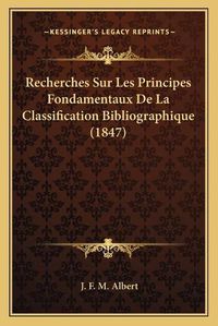 Cover image for Recherches Sur Les Principes Fondamentaux de La Classification Bibliographique (1847)