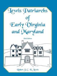 Cover image for Lewis Patriarchs of Early Virginia and Maryland, Third Edition