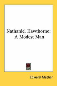 Cover image for Nathaniel Hawthorne: A Modest Man