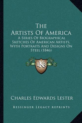 The Artists of America: A Series of Biographical Sketches of American Artists, with Portraits and Designs on Steel (1846)