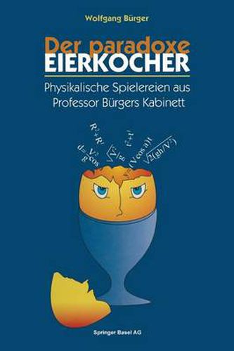 Cover image for Der Paradoxe Eierkocher: Physikalische Spielereien Aus Professor Burgers Kabinett