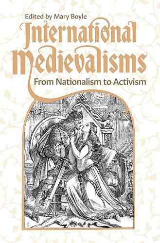 International Medievalisms: From Nationalism to Activism