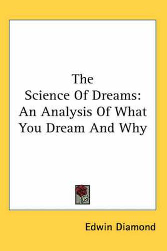 Cover image for The Science of Dreams: An Analysis of What You Dream and Why