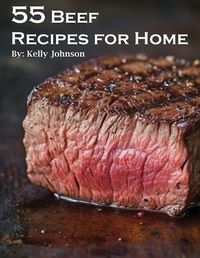 Cover image for 55 Beef Recipes for Home