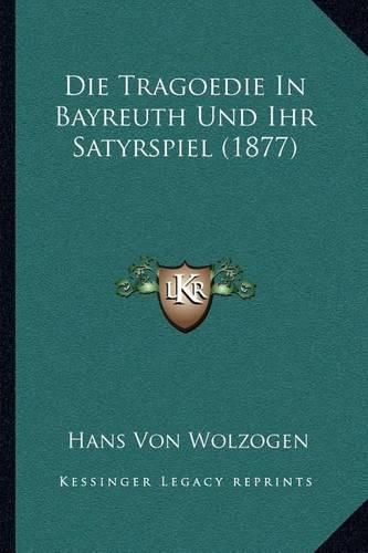 Die Tragoedie in Bayreuth Und Ihr Satyrspiel (1877)