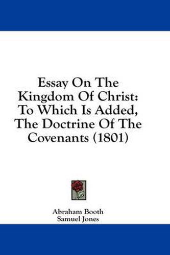 Essay on the Kingdom of Christ: To Which Is Added, the Doctrine of the Covenants (1801)